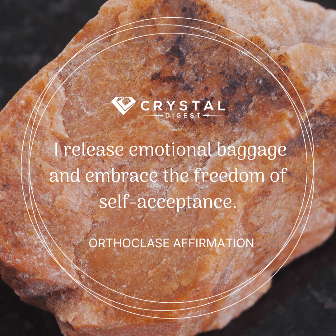 Orthoclase crystal affirmation - I release emotional baggage and embrace the freedom of self-acceptance.