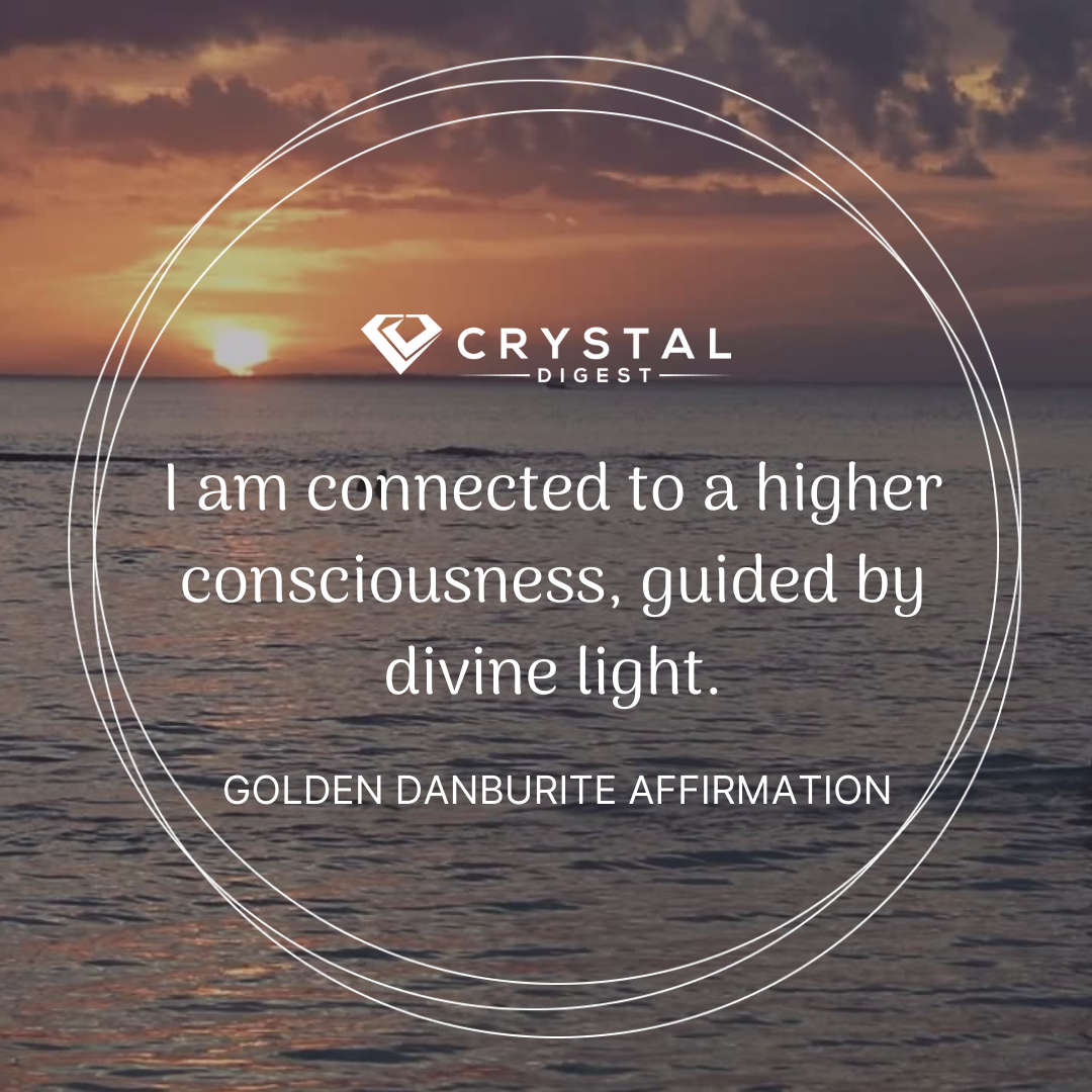 Golden Danburite Crystal Affirmation