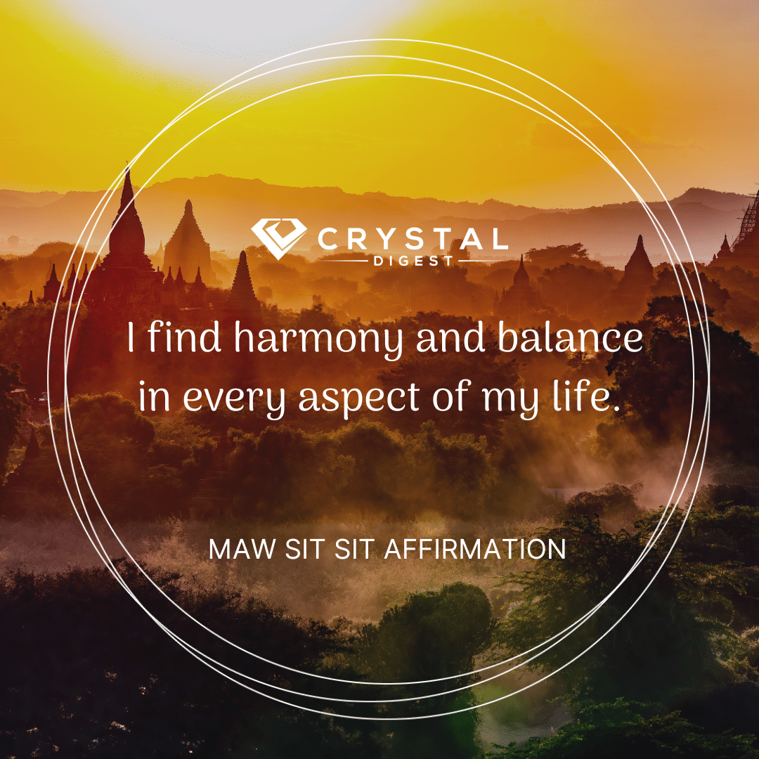 Maw sit sit crystal affirmation - I find harmony and balance in every aspect of my life. 