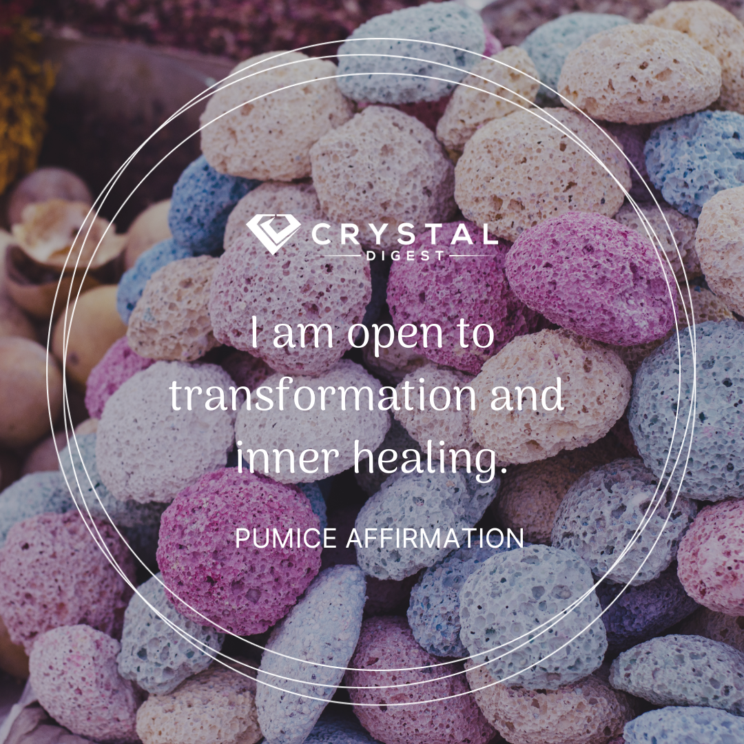 Pumice Crystal Affirmation - I am open to transformation and inner healing.