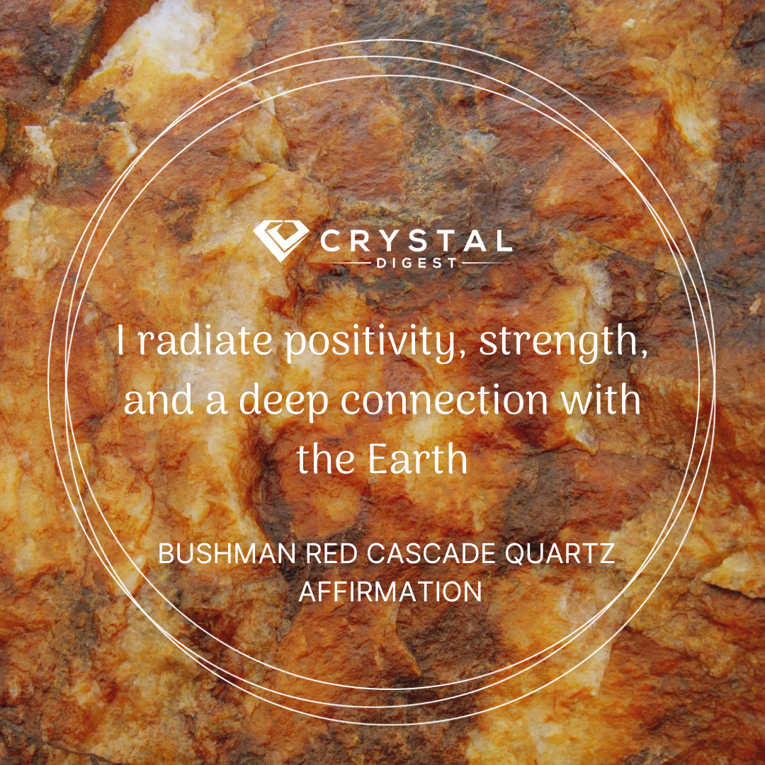 Bushman Red Cascade Quartz Affirmation - I radiate positivity, strength, and a deep connection with the Earth