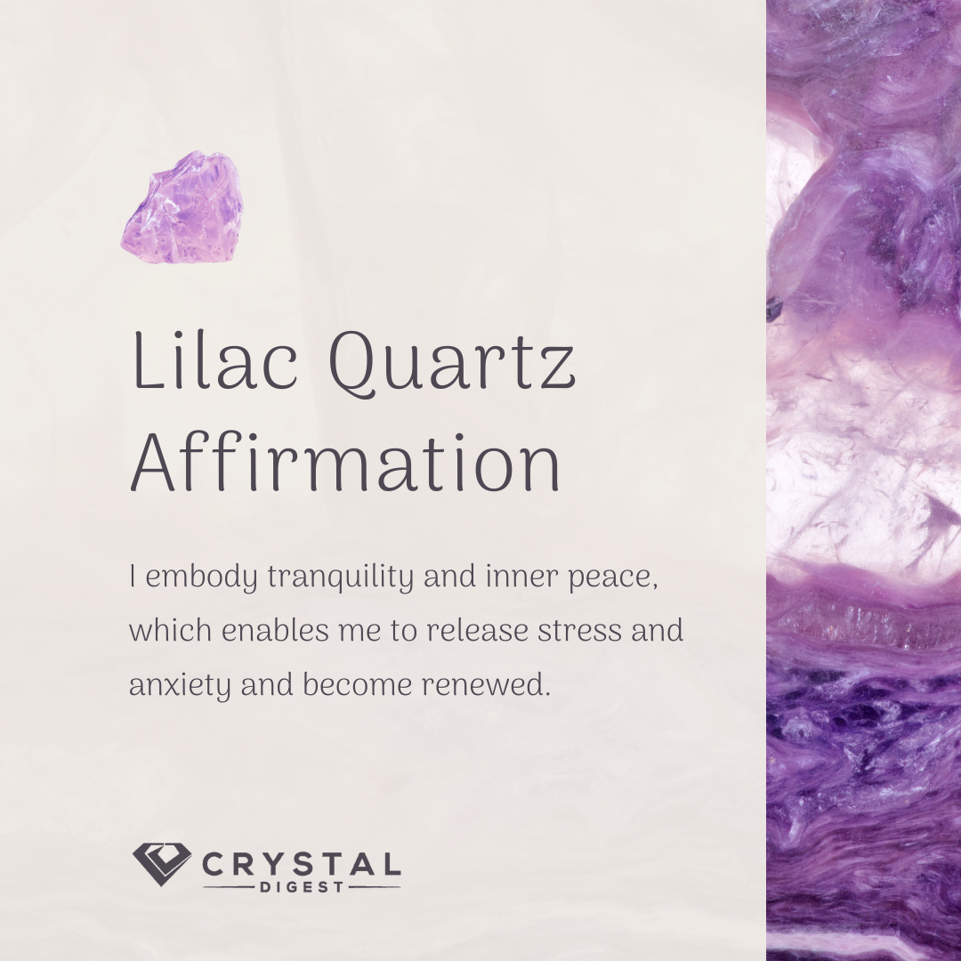 Lilac Quartz Affirmation - I embody tranquility and inner peace, which enables me to release stress and anxiety and become renewed